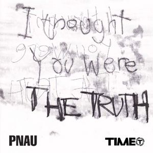 Pnau - The Truth (Radio Date: 06 Gennaio 2012)